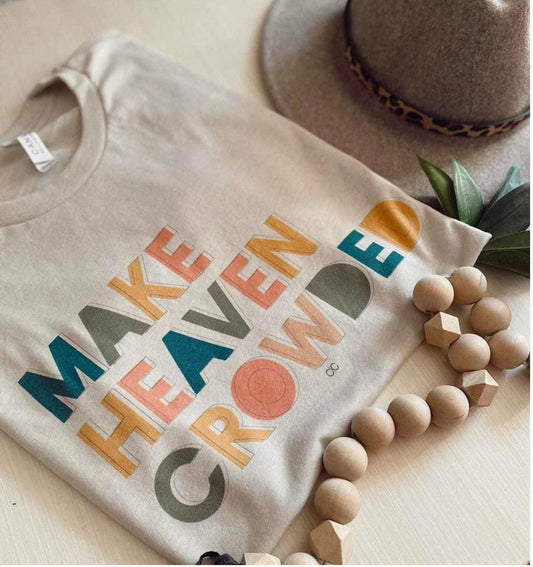 Make Heaven Crowded Tee - Kin Trading Post
